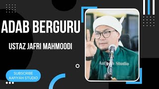 Ustaz Jafri Mahmoodi 'Adab Berguru'
