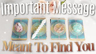 A Message Meant To Find You...What You NEED To Know (PICK A CARD)