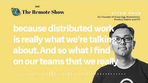 Hiten Shah on Documentation, Virtual Meetings, and Distributed Work