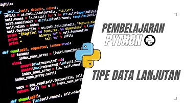 Pembelajaran dasar bahasa pemrograman Python - Part Tipe Data Lanjutan By Happy Coding