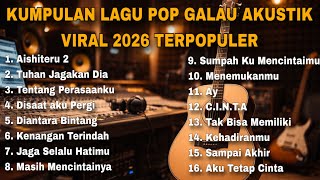 Download Lagu KUMPULAN LAGU POP GALAU AKUSTIK  VIRAL 2026 TERPOPULER  MP3