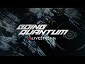 🔴 GOING QUANTUM LIVE - WHAT WILL HAPPEN TODAY?! DJ STREAM?!