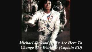 Michael Jackson - &quot;We Are Here To Change The World&quot; - [Captain EO]