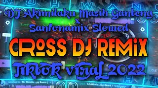 DJ Akimilaku Masih Ganteng | Sanfonamix | Slowed | Tiktok Viral | Cross Dj Remix
