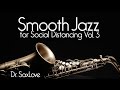 Smooth Jazz for Social Distancing, Vol. 3 • Saxophone is Good Medicine