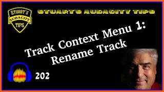 Stuart's Audacity Tips 202 - Track Context Menu 1: Rename Track