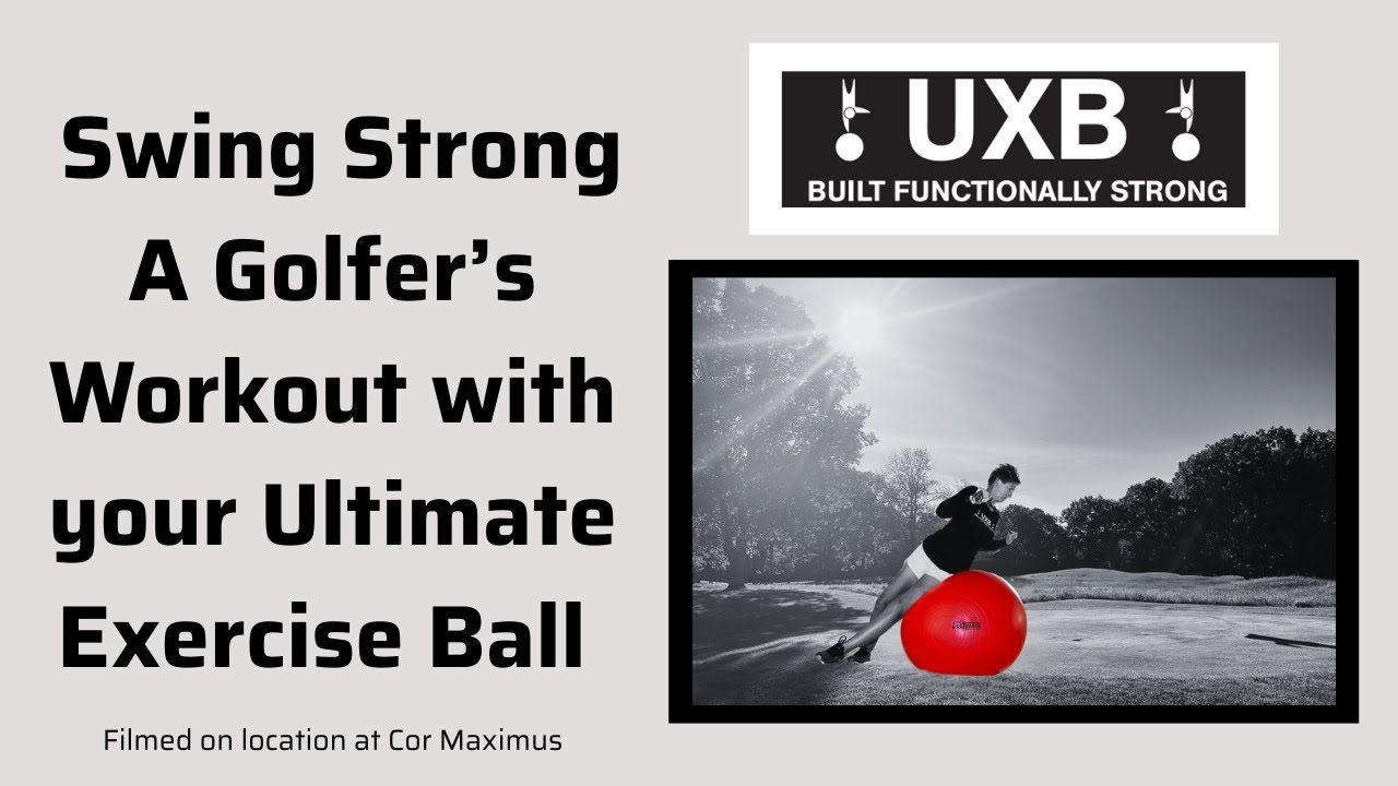 Swing Strong A Golfer's Workout with your Ultimate Exercise Ball - YouTube
