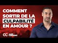 Sortir de la culpabilité en amour : Les astuces pour y parvenir !