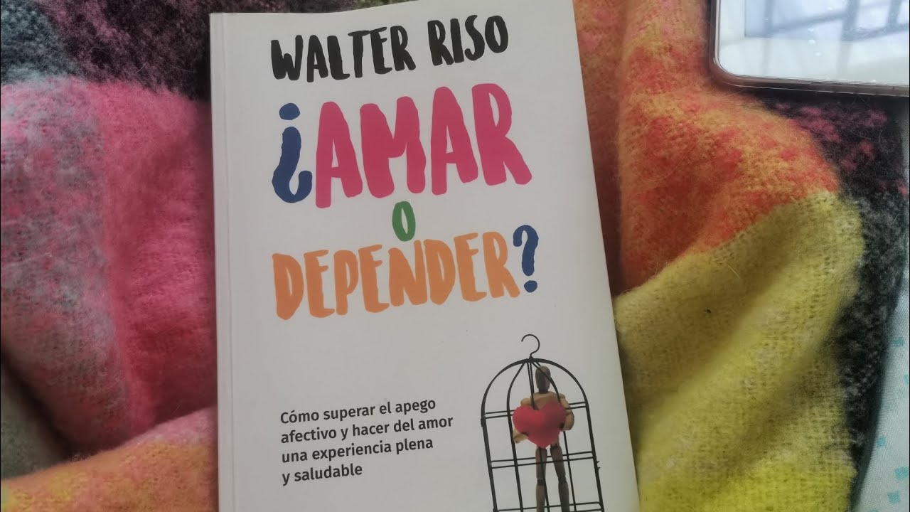 ¿Amar o depender?, Walter Riso. Día 14 - YouTube