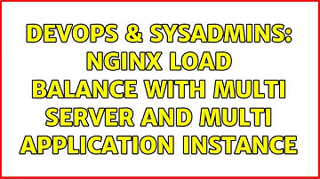 DevOps & SysAdmins: Nginx load balance with multi server and multi application instance