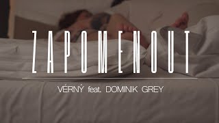 Věrný - Zapomenout ft. Dominik Grey [Official Video]