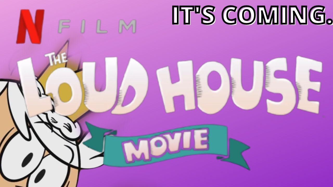 The Loud House Movie Revealed On Netflix Youtube 