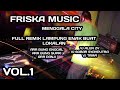 SPESIAL FRISKA MUSIC LIVE MENGGALA VERSI MUSIC ENAK BUAT LOKALAN REMIK LAMPUNG VOL 1