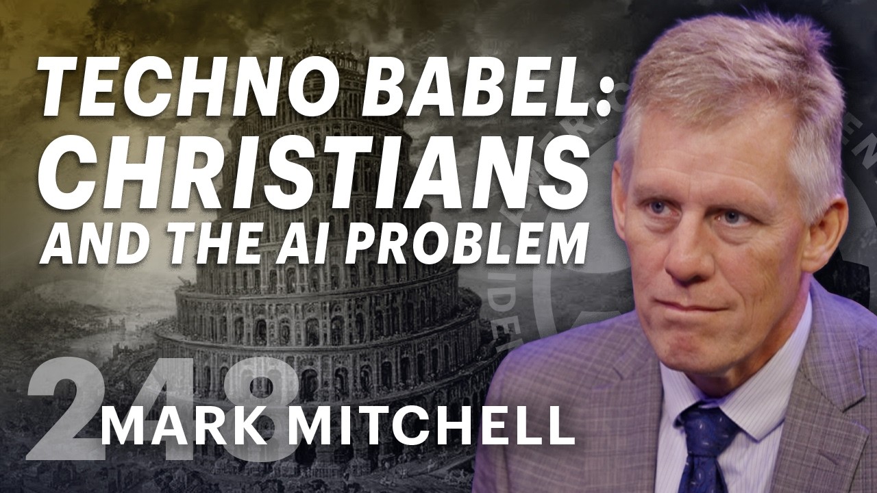 Techno Babel: Christians and the AI Problem (ft. Dr. Mark Mitchell)