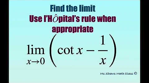 Find the limit as x approaches 0 (cot x - 1/x). L’Hopital’s Rule