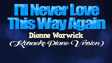 I'LL NEVER LOVE THIS WAY AGAIN - Dionne Warwick (KARAOKE PIANO VERSION)