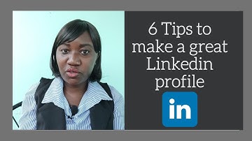 How to make a great Linkedin profile|6 Linkedin Profile Tips