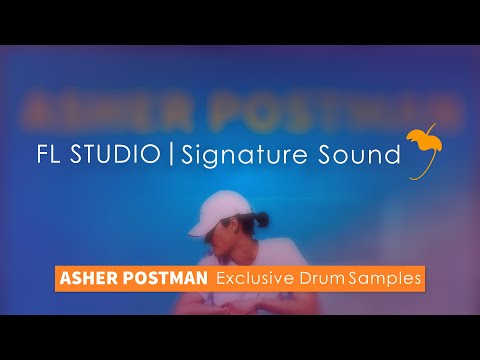 FL STUDIO Signature Sound | Asher Postman Exclusive Drum Samples