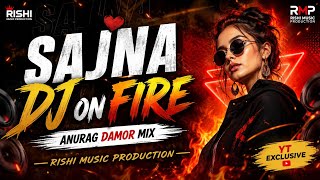 🔥 Sajna DJ On Fire 🎧 | Viral Dance Remix | Bass Boosted Party Anthem 2026 💥