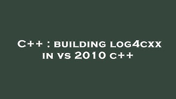 C++ : building log4cxx in vs 2010 c++