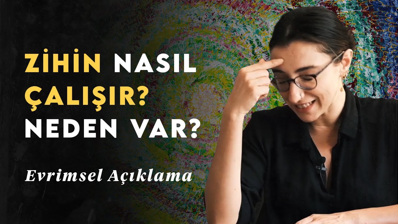 Zihninizin Nasıl Çalıştığını Biliyor musunuz? Biyolojiden Psikolojiye...