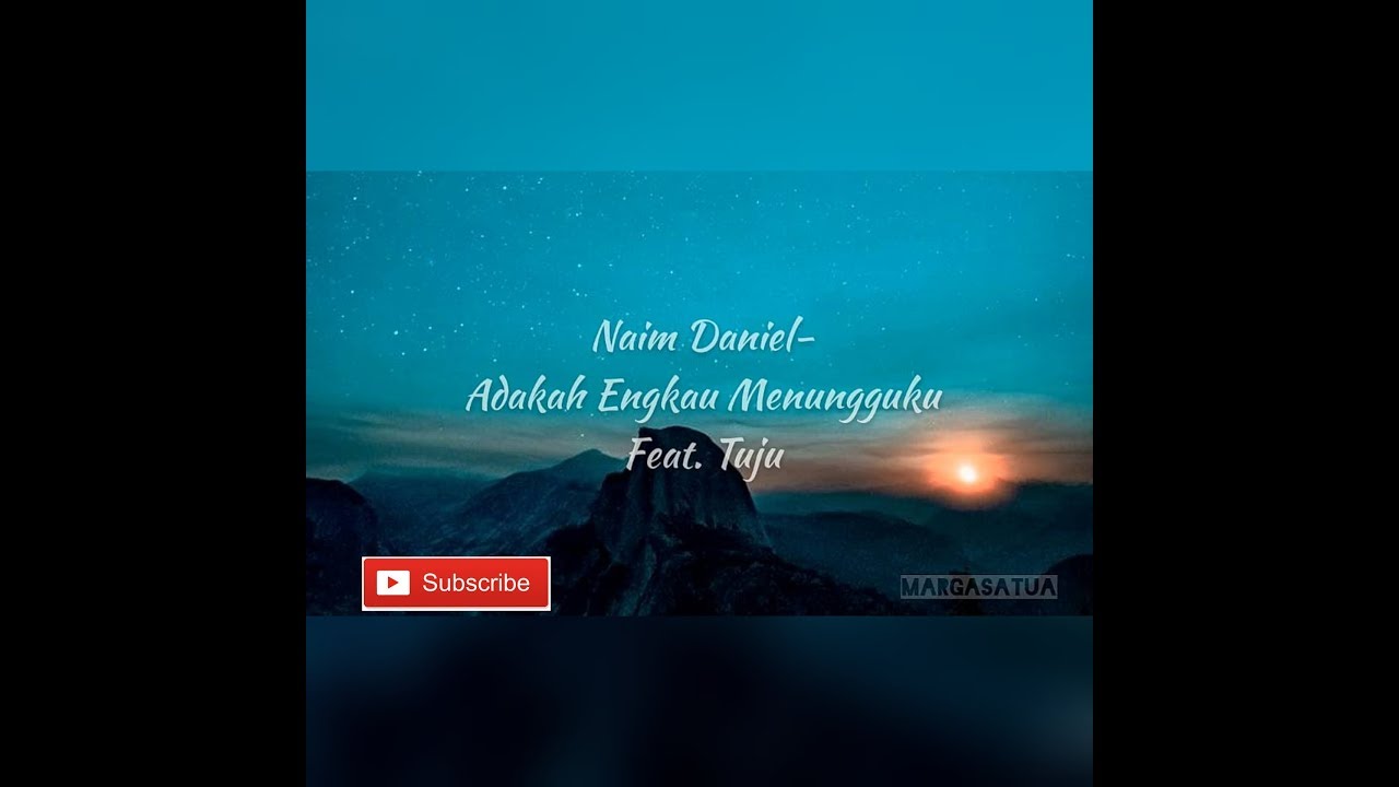 Naim Daniel Adakah Engkau Menungguku Feat Tuju Lirik Youtube