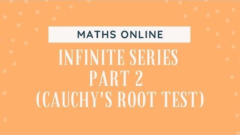 Infinite Series- Part 2 (Cauchy