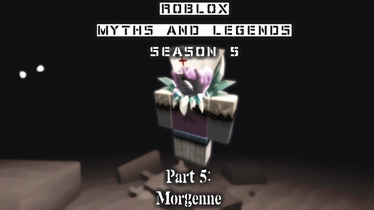 Morgenne Roblox Myths And Legends Season 5 Part 5 Youtube - roblox player myths