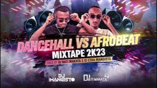 Dancehall VS AfroBeat Mixtape 2K22/2K23 Prod By (Dj Nati Makata & Dj Ezra Mangisto)
