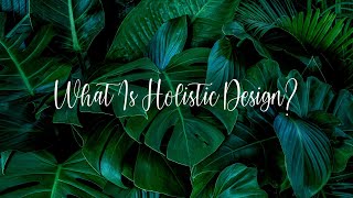 What is Holistic Design