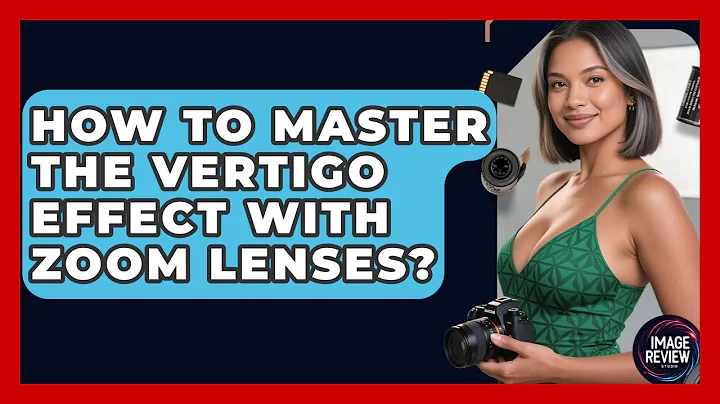 How To Master The Vertigo Effect With Zoom Lenses? - Image Review Studio