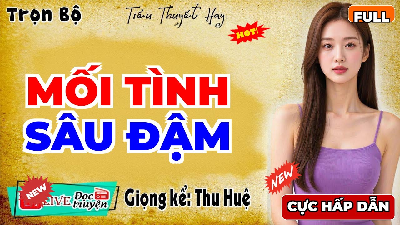 Full Trọn Bộ: MỐI TÌNH SÂU ĐẬM | Thu Huệ Diễn Đọc Hay Nhất 2026 - MC Thu Huệ Mới Nhất 2026