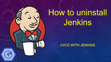 18. CI/CD with Jenkins. How to uninstall Jenkins?