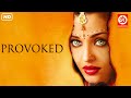 Provoked full  full hollywood movie  aishwarya rai  nandita das  naveen andrews  new movie