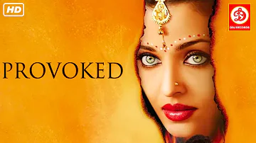 Provoked (Full HD) - Full Hollywood Movie | Aishwarya Rai | Nandita Das | Naveen Andrews | New Movie