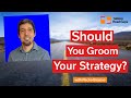 Should you groom your strategy  nacho bassino