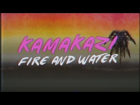 Kamakazi - Fire & Water