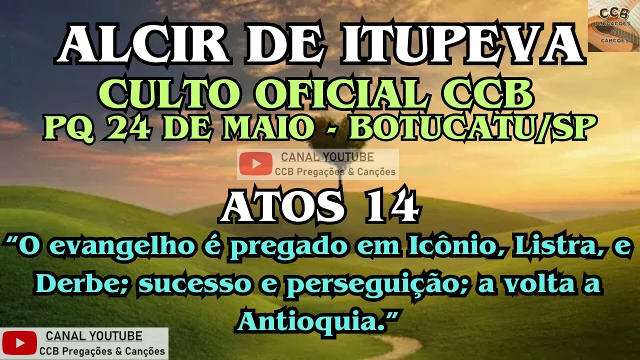 CCB Pregação - Ir. Alcir Zavata Ancião Itupeva - CCB Palavra - Atos 14 - Pq 24 de Maio - Botucatu/SP