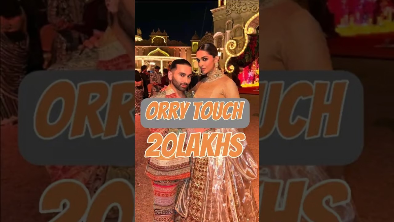 Orry charge 20lakhs for his touch 