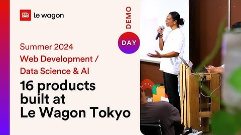 Le Wagon Tokyo | Data Science & Web Development - Demo Day | Summer 2024