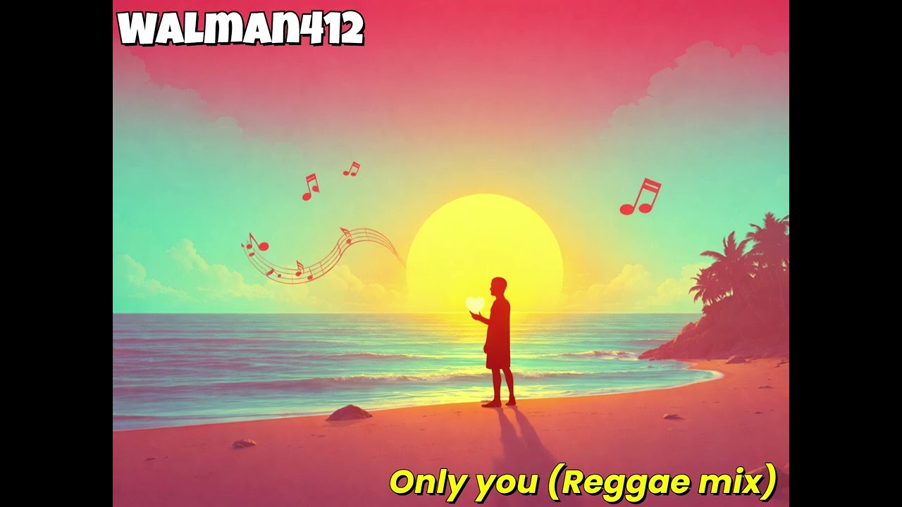 Walman412 -  Only You (Reggae Mix)