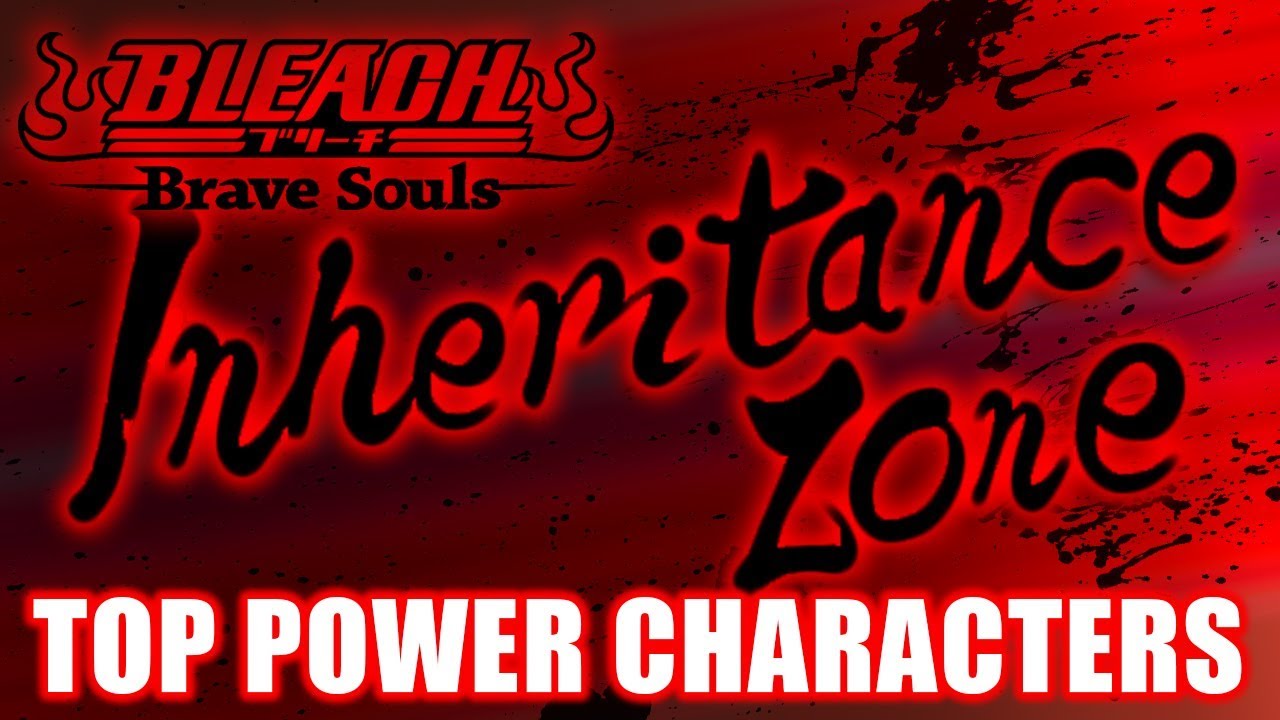 Bleach Brave Souls : TOP POWER Character for Inheritance Zone