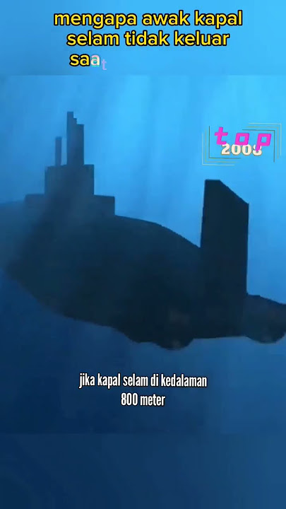 mengapa awak kapal selam tidak keluar saat tenggelam..? #yotubeshorts #shortvideo