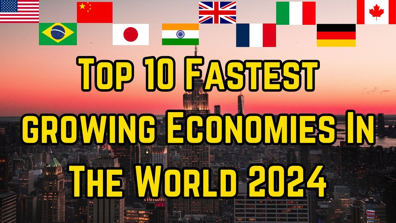 Top 10 Fastest Growing Economies in 2024 | 10 Fastest Growing Biggest ...