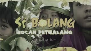 Si Bolang Theme Song (Yaaw lofi remix)