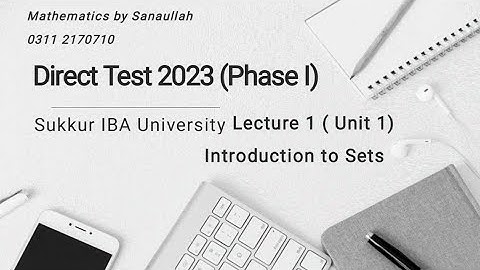 Lecture 1 Sets -Direct Test 2023 Sukkur IBA University