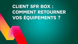 Retour Facile De Vos Équipements Sfr Guide Complet