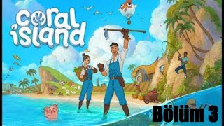 Coral İsland Türkçe Bölüm 3 | Gameplay | Görevlere Kaldığımız yerden devam..