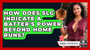 How Does SLG Indicate A Batter