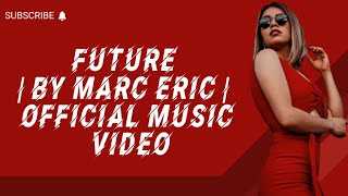 Marc Eric - Future (Official Music Video) | Latest Trendy Release 2024